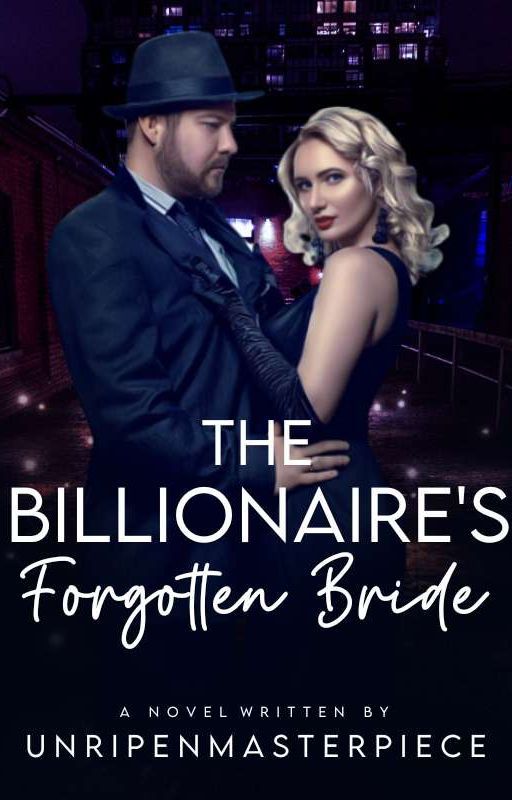 The Billionaire's Forgotten Bride by UnripenMasterpiece