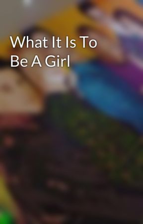 What It Is To Be A Girl by JahnviSharma3