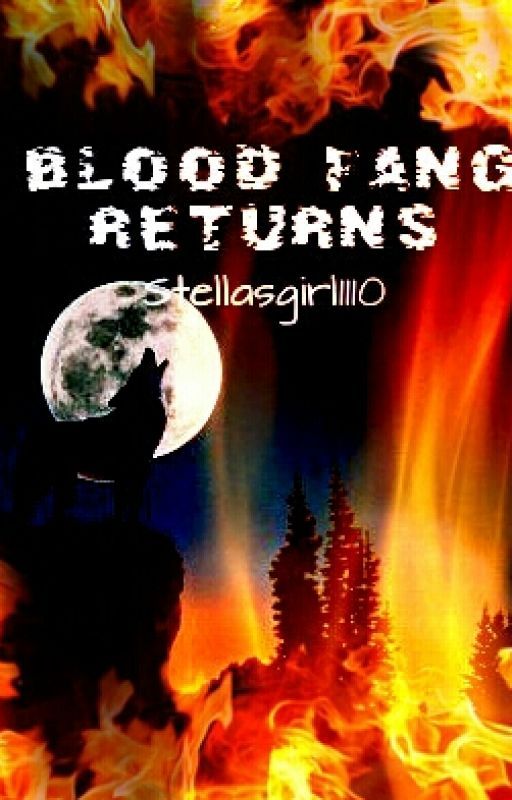 Blood fang returns by _Stellasgirl1110