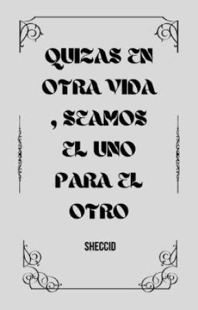 Qᴜɪᴢᴀꜱ ᴇɴ ᴏᴛʀᴀ ᴠɪᴅᴀ , ꜱᴇᴀᴍᴀᴏ ᴇʟ ᴜɴᴏ ᴘᴀʀᴀ ᴇʟ ᴏᴛʀᴏ بقلم Sheccid_ym