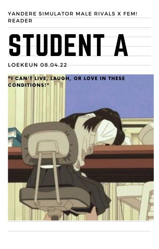 student A // yandere sim male rivals x f! reader от loekeun