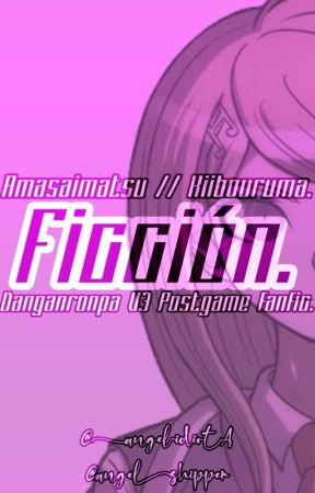 𝐅𝐢𝐜𝐜𝐢𝐨́𝐧｡ ❲ Danganronpa V3 Postgame Fanfic ❳｡ by 4NG3LR4M