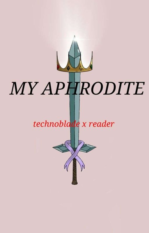 My Aphrodite || Technoblade x Reader by Screewithahat