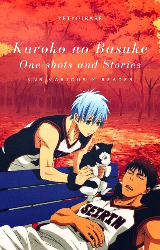 yetyoibabe tarafından yazılan Kuroko No Basuke Oneshots And Stories adlı hikaye