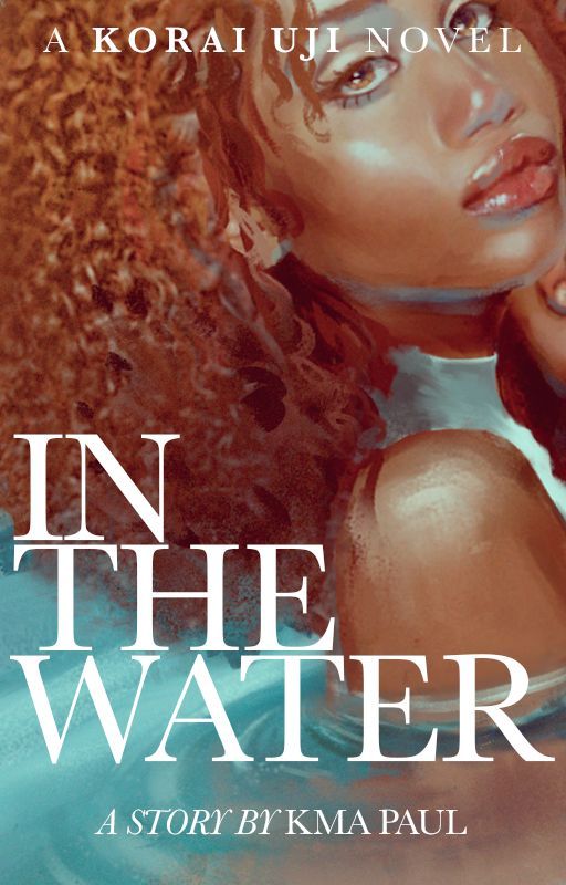 IN THE WATER | Chapter 1 by KMA_PAUL