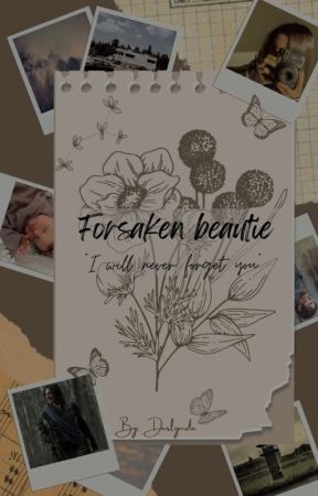 Forsaken Beauty: "I Will Never Forget You" بقلم Derlynda