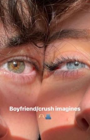 Boyfriend/crush imagines/one shots by youdontknowmehehe_