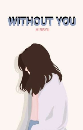 WITHOUT YOU от hibbyii