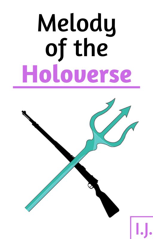 Melody of the Holoverse by Writer_IJ