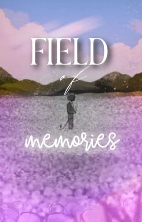 Field full of Memories by keysofwonders