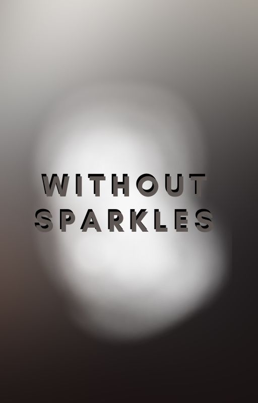 Without Sparkles (Harry Potter Fanfic) by yemihikari