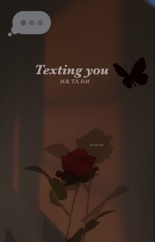 Texting you D.M, T.N, M.R di Bloodyswift