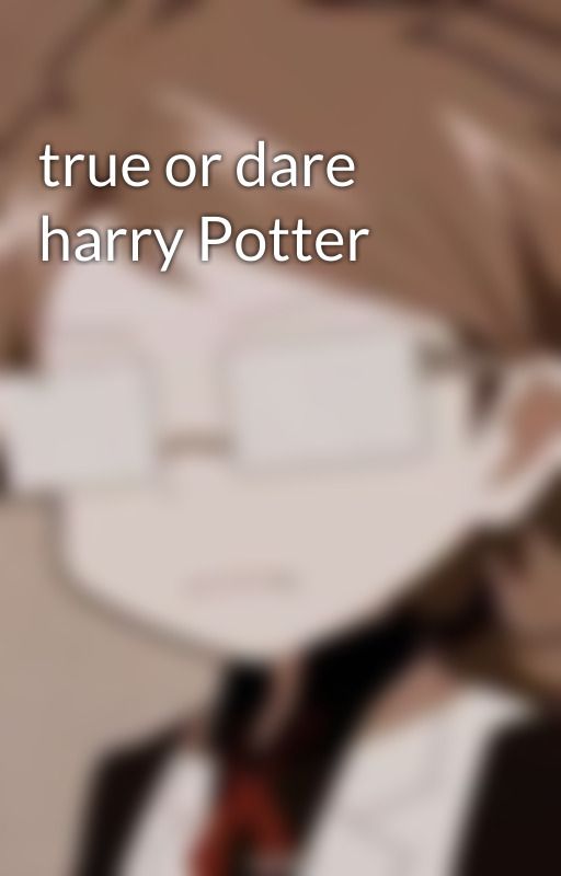 true or dare harry Potter  per steve-66