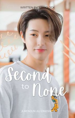 Renjun | Second to None (Completed) by myidisjay