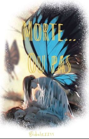 Morte...ou Pas? بقلم bidule2211