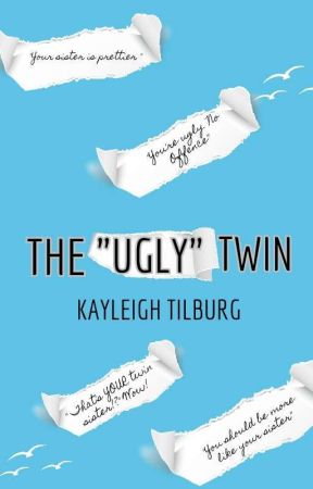 The " Ugly" Twin by Dreamchasingqueen_