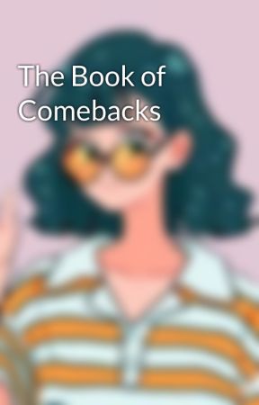 The Book of Comebacks by blink_atiny