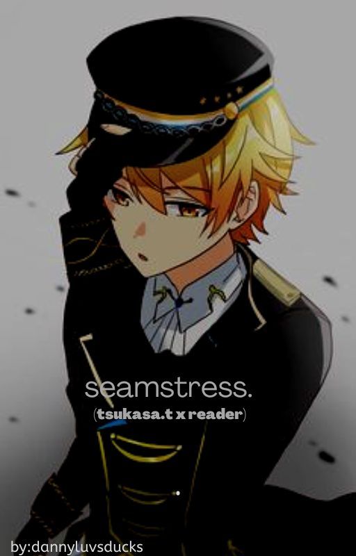 seamstress. (tsukasa.t x reader) by dannyluvsducks