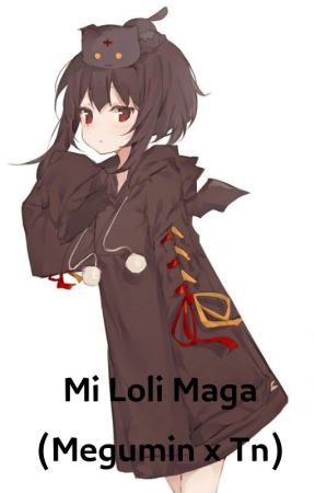 Mi Loli Maga (Megumin x Tn) Cancelada by Progamer27526