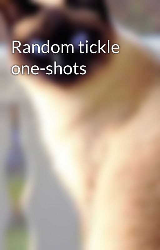Random tickle one-shots by anonymousfrogee