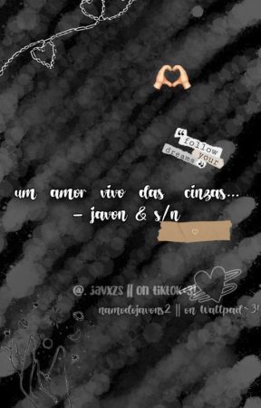 um amor vivo das cinzas.. - s/n & javon від hoirsun