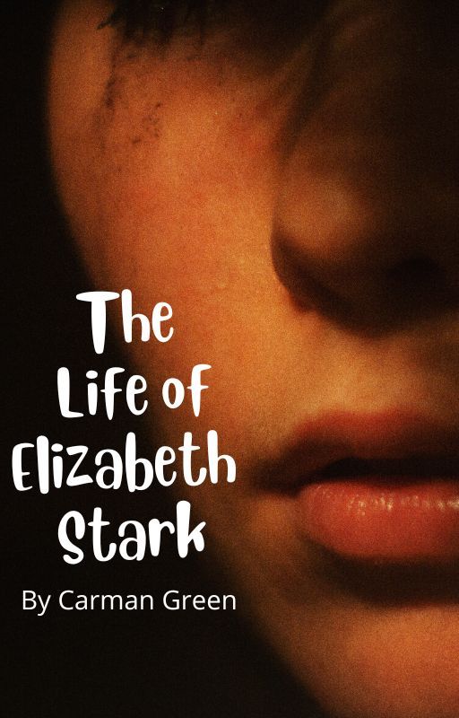 The Life of Elizabeth Stark by bellaelenarose