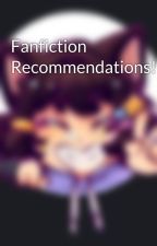 Fanfiction Recommendations! by -cHAOTIcAT-