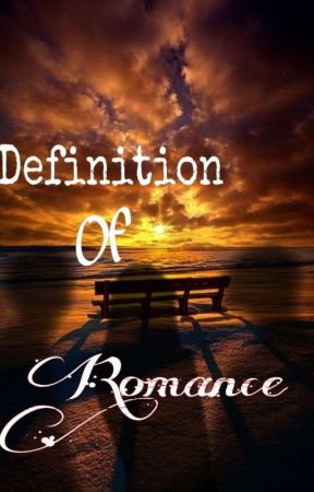 SyColeen tarafından yazılan Definition Of Romance (18+) adlı hikaye