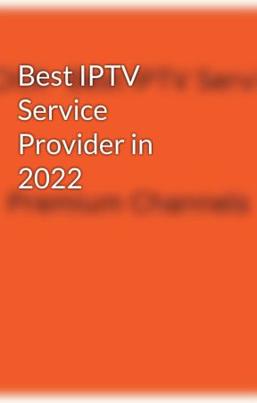 Best IPTV Service Provider in 2022 de ariasansa1
