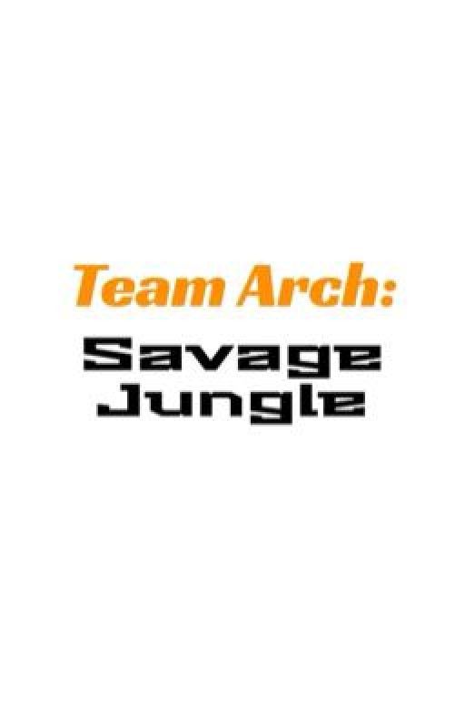 Team Arch: Savage Jungle by KID-Z4P