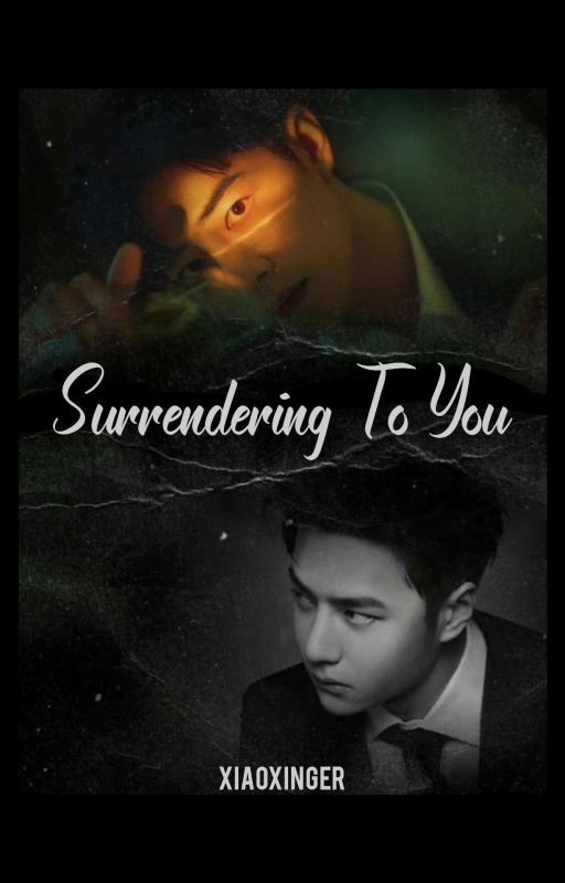 Surrendering To You - ZhanYi (Completed) von xiaoxinger