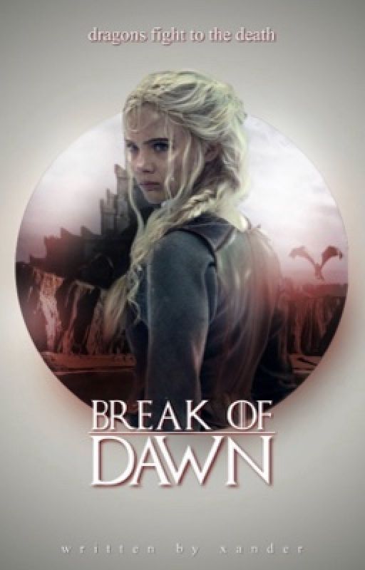 BREAK OF DAWN ⭑ HotD od xanderherondale