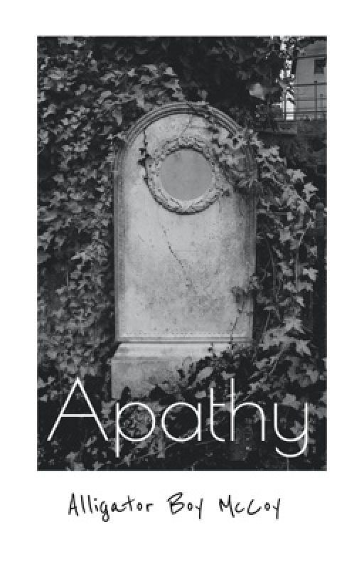 Apathy by Alligatorboymccoy