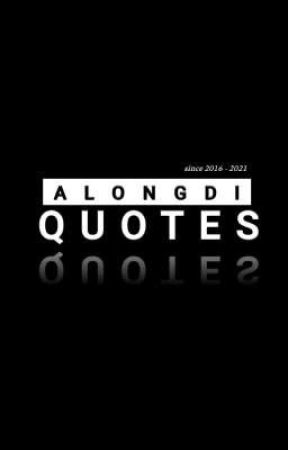ALONGDI QUOTES by alongdi