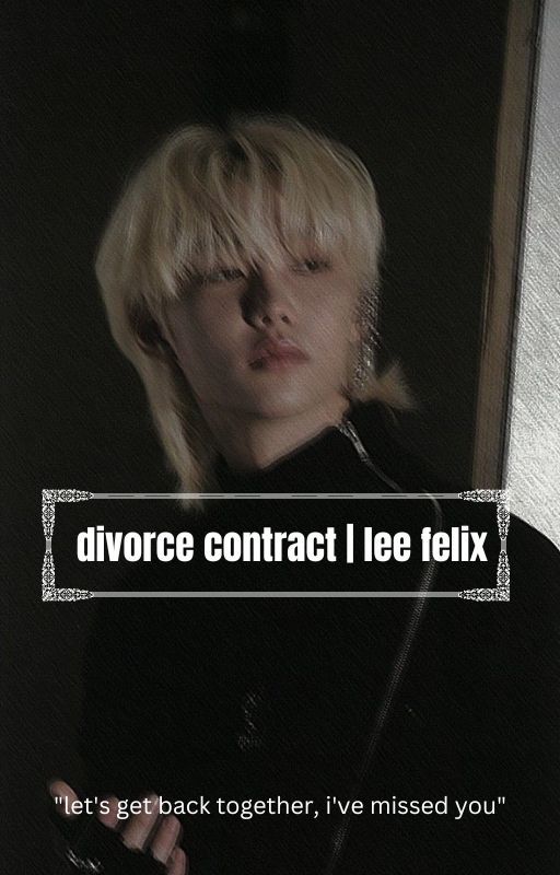 divorce contract | lee felix by seolrinaLEE