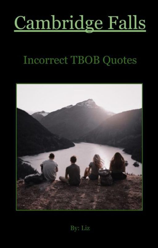 Cambridge Falls - Incorrect TBOB Quotes 2 by starsandspells