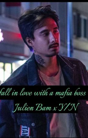 fall in love with a Mafia Boss ? (Julien Bam x Y/N) by oikawa_Yahoo