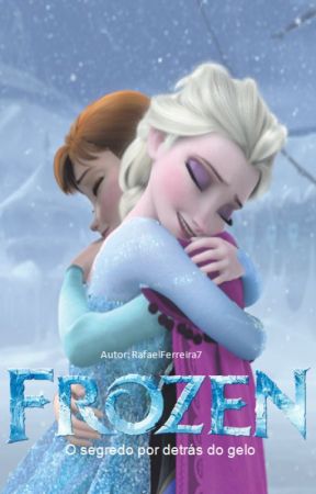 Frozen - O segredo por detrás do gelo by RafaelFerreira7