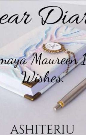 Dear Diary:Amaya Maureen 10 Wishes. by Ashiteriu