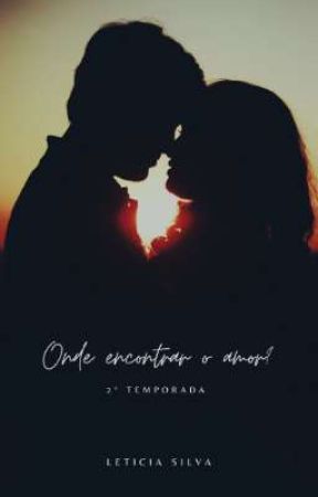 Onde Encontrar o Amor - 2° Temporada от LeleSilva_Oficial