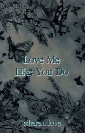 Love Me Like You Do di ethereealove