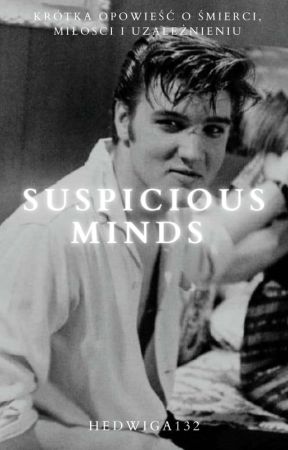 Suspicious Minds by Hedwiga132
