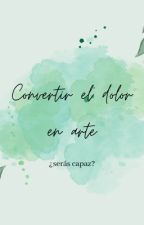 Convertir el dolor en arte by aaureaal