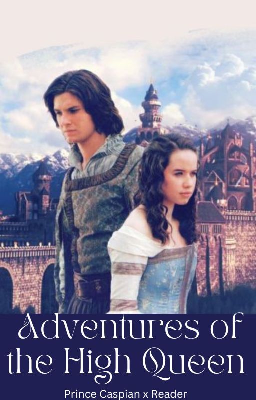 silivretowlen tarafından yazılan Adventures of the High Queen (Prince Caspian x Reader) adlı hikaye