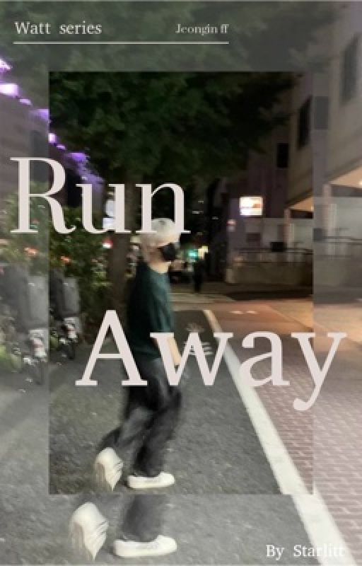 / Run Away /- Jeongin by starlittwrites