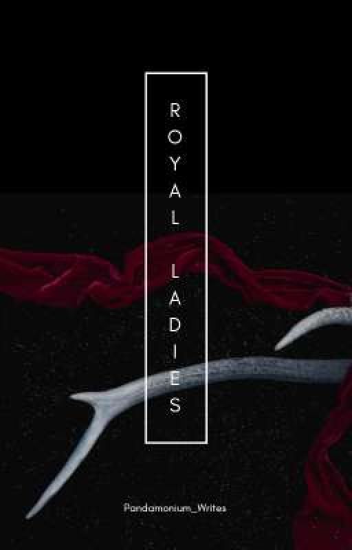 The Kingdom Book 1: The Royal Ladies by Pandamonium_Writes