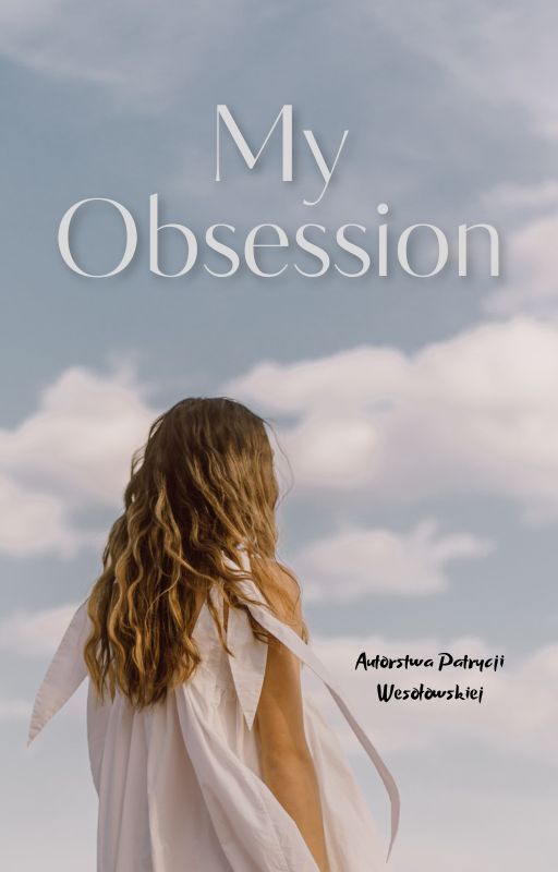 My Obsession by PatrycjaWesoowska8