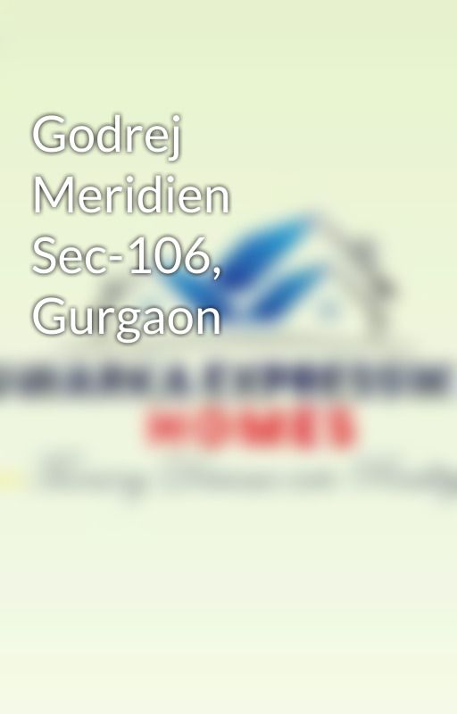 Godrej Meridien Sec-106, Gurgaon by DXPHomes