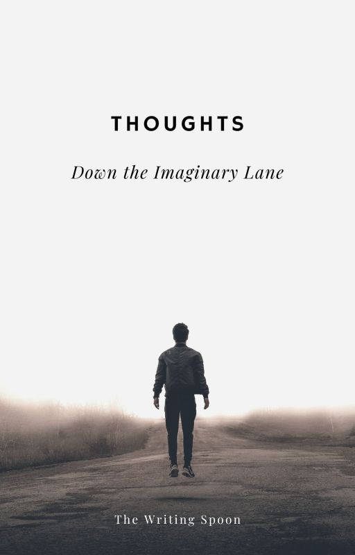 Thoughts - Down The Imaginary Lane by DatGuySpoon