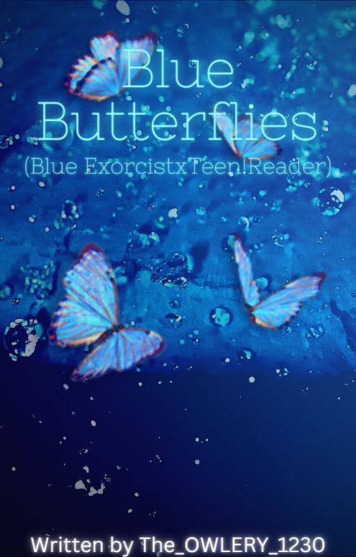 Blue Butterflies (Rin OkumuraxTeen!Reader) by The_OWLERY_1230